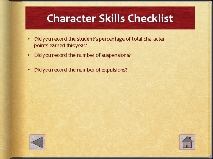Character Skills Checklist Did you record the student’s percentage of total character points earned