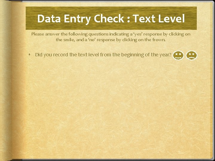 Data Entry Check : Text Level Please answer the following questions indicating a ‘yes’