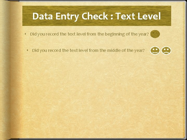 Data Entry Check : Text Level Did you record the text level from the