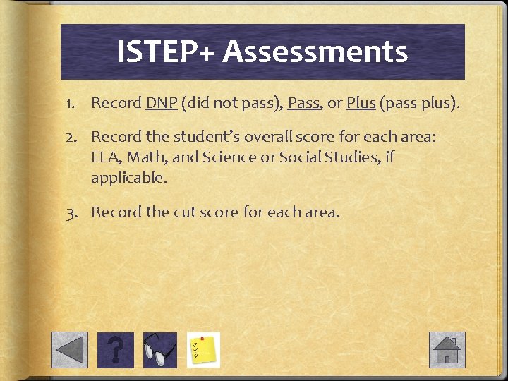 ISTEP+ Assessments 1. Record DNP (did not pass), Pass, or Plus (pass plus). 2.