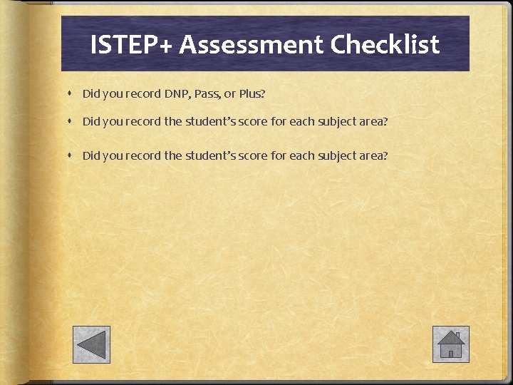 ISTEP+ Assessment Checklist Did you record DNP, Pass, or Plus? Did you record the