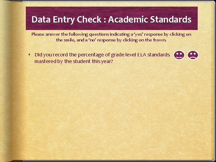 Data Entry Check : Academic Standards Please answer the following questions indicating a ‘yes’