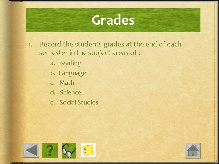 Grades 1. Record the students grades at the end of each semester in the