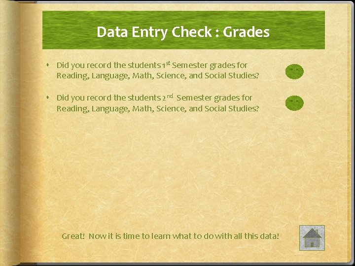 Data Entry Check : Grades Did you record the students 1 st Semester grades