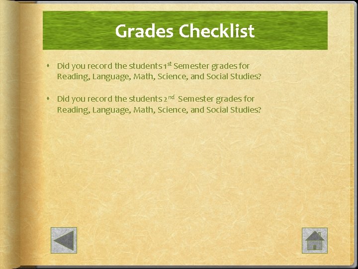 Grades Checklist Did you record the students 1 st Semester grades for Reading, Language,