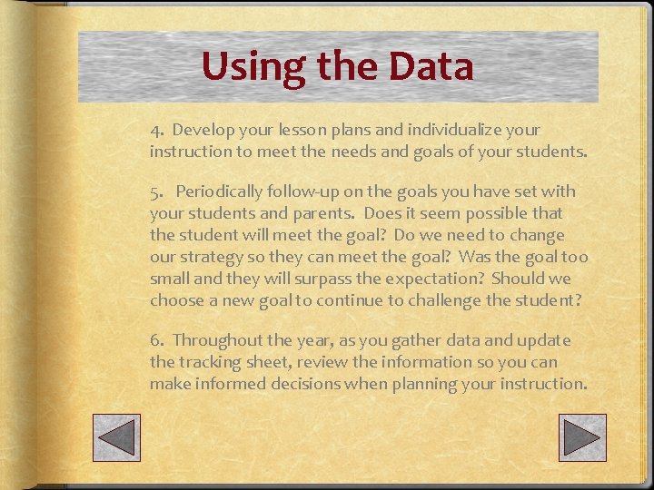 Using the Data 4. Develop your lesson plans and individualize your instruction to meet