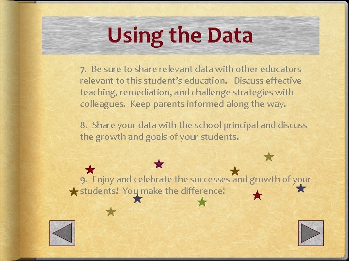 Using the Data 7. Be sure to share relevant data with other educators relevant