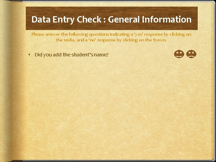 Data Entry Check : General Information Please answer the following questions indicating a ‘yes’