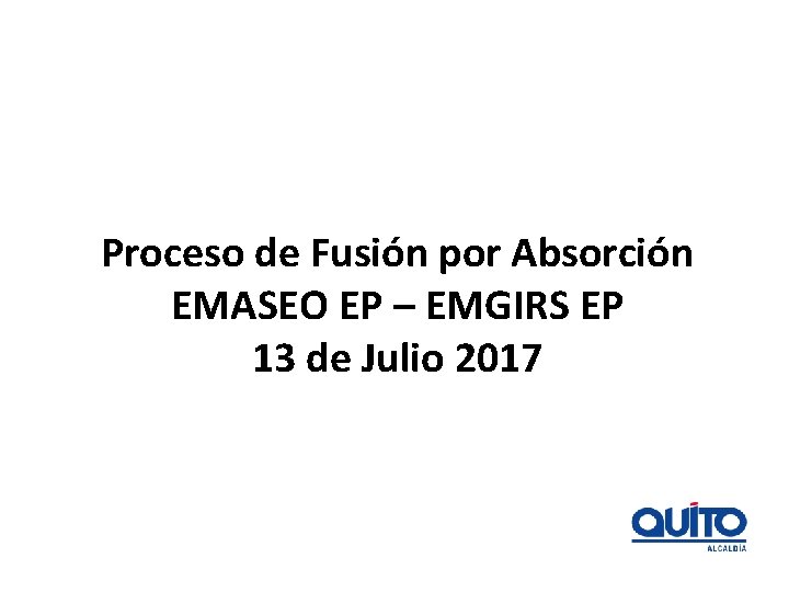 Proceso de Fusión por Absorción EMASEO EP – EMGIRS EP 13 de Julio 2017