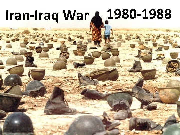 Iran-Iraq War 1980 -1988 