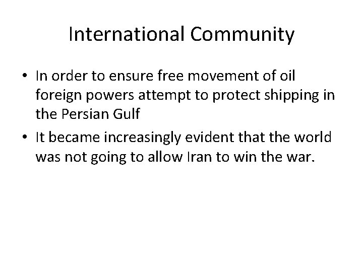 International Community • In order to ensure free movement of oil foreign powers attempt