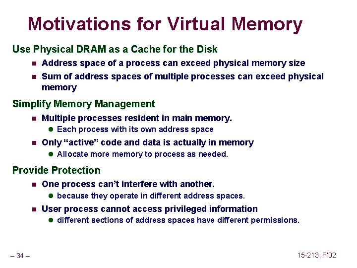 Motivations for Virtual Memory Use Physical DRAM as a Cache for the Disk n