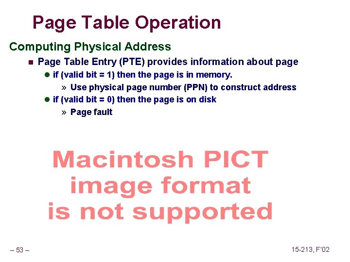 Page Table Operation Computing Physical Address n Page Table Entry (PTE) provides information about