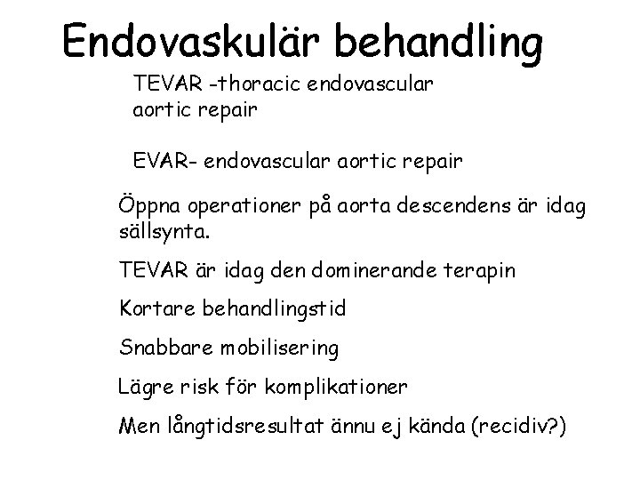 Endovaskulär behandling TEVAR -thoracic endovascular aortic repair EVAR- endovascular aortic repair Öppna operationer på