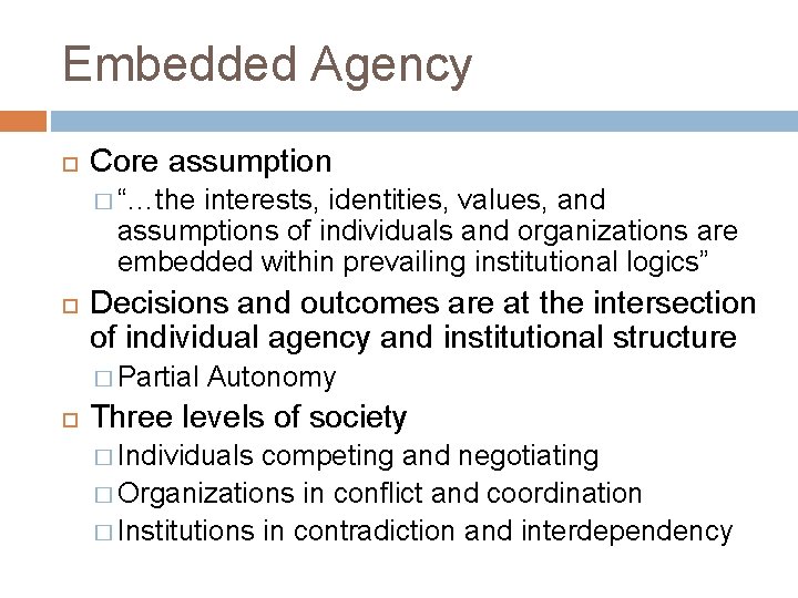 Embedded Agency Core assumption � “…the interests, identities, values, and assumptions of individuals and