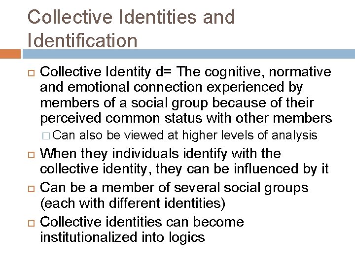 Collective Identities and Identification Collective Identity d= The cognitive, normative and emotional connection experienced