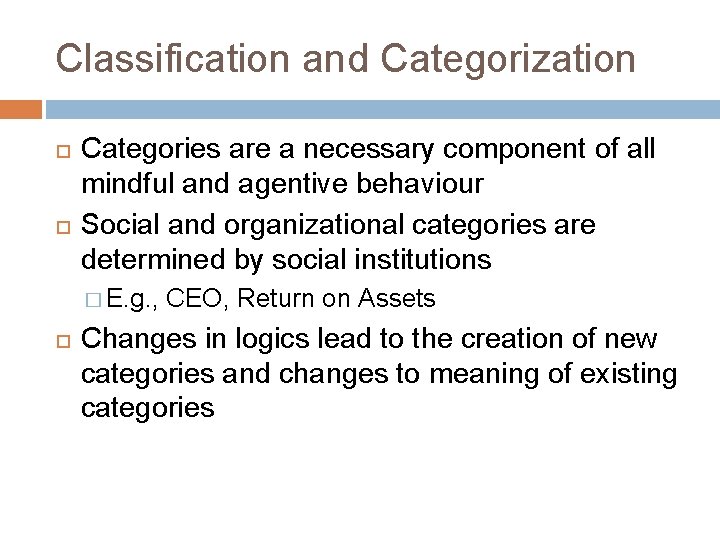 Classification and Categorization Categories are a necessary component of all mindful and agentive behaviour