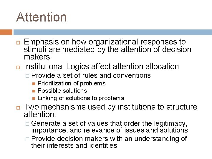 Attention Emphasis on how organizational responses to stimuli are mediated by the attention of