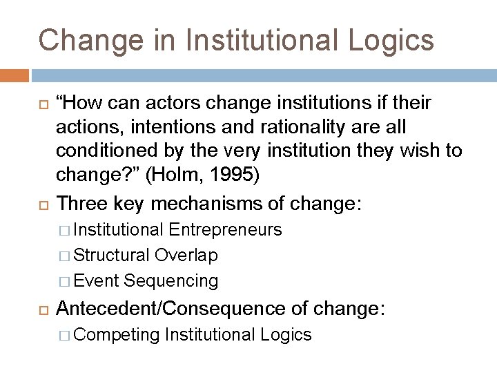 Change in Institutional Logics “How can actors change institutions if their actions, intentions and