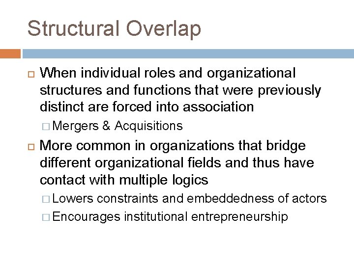 Structural Overlap When individual roles and organizational structures and functions that were previously distinct