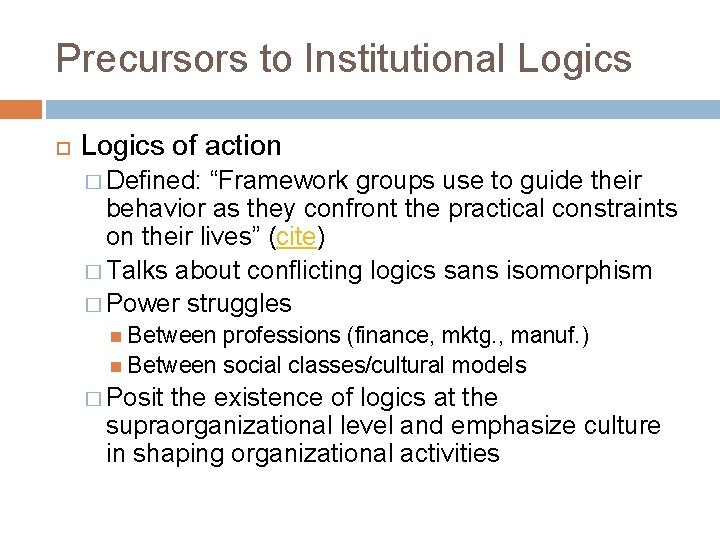 Precursors to Institutional Logics of action � Defined: “Framework groups use to guide their