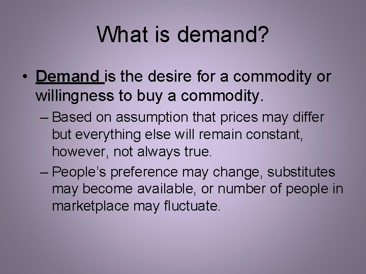 What is demand? • Demand is the desire for a commodity or willingness to What is demand? • Demand is the desire for a commodity or willingness to