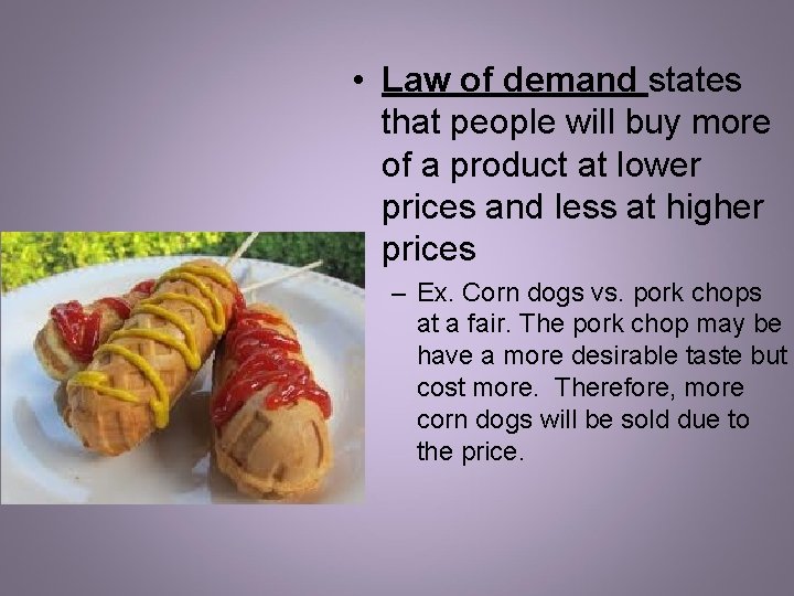 • Law of demand states that people will buy more of a product • Law of demand states that people will buy more of a product