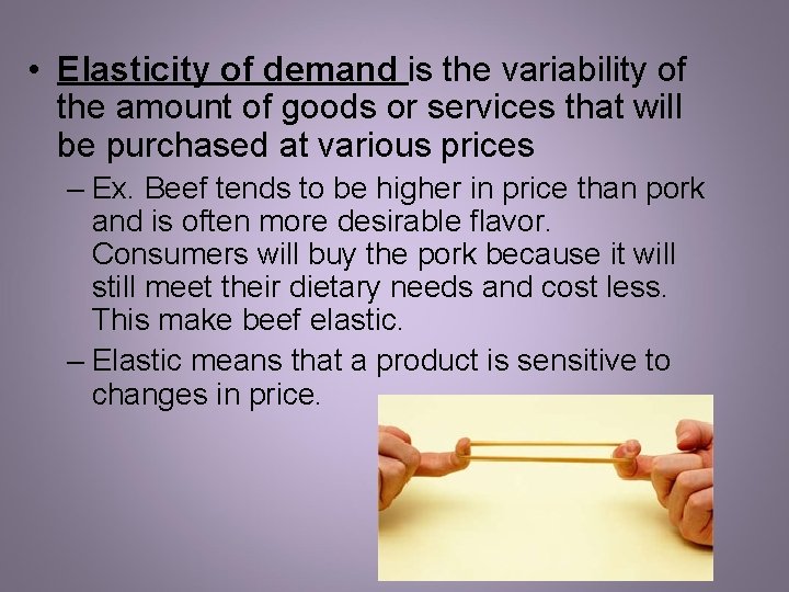 • Elasticity of demand is the variability of the amount of goods or • Elasticity of demand is the variability of the amount of goods or