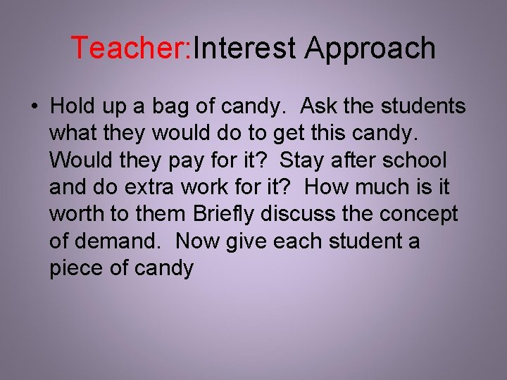 Teacher: Interest Approach • Hold up a bag of candy. Ask the students what Teacher: Interest Approach • Hold up a bag of candy. Ask the students what
