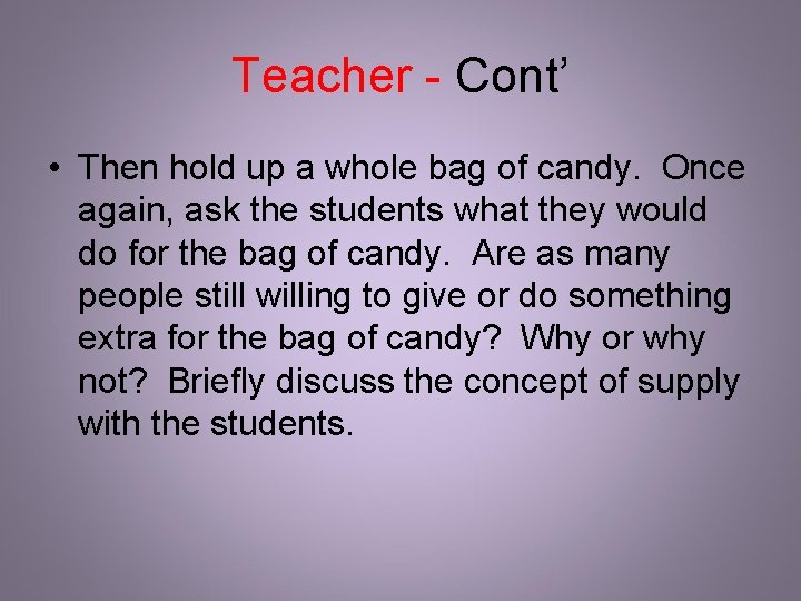 Teacher - Cont’ • Then hold up a whole bag of candy. Once again, Teacher - Cont’ • Then hold up a whole bag of candy. Once again,