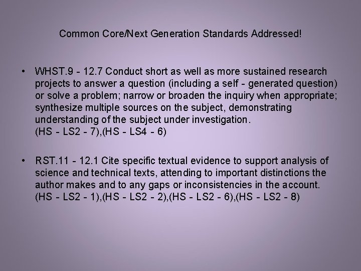 Common Core/Next Generation Standards Addressed! • WHST. 9‐ 12. 7 Conduct short as well Common Core/Next Generation Standards Addressed! • WHST. 9‐ 12. 7 Conduct short as well