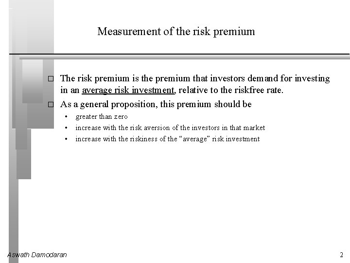 Measurement of the risk premium � � The risk premium is the premium that