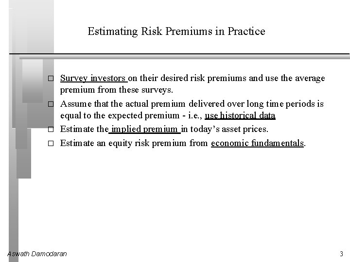 Estimating Risk Premiums in Practice � � Survey investors on their desired risk premiums