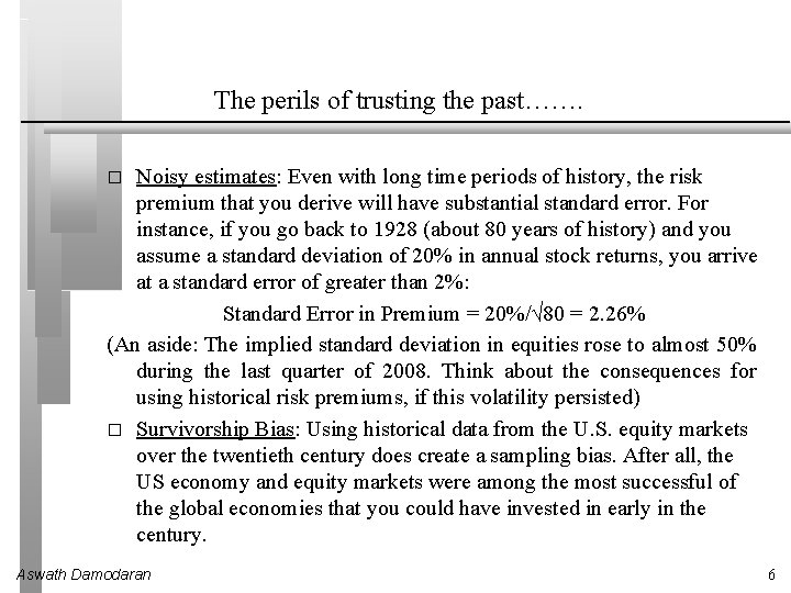 The perils of trusting the past……. Noisy estimates: Even with long time periods of