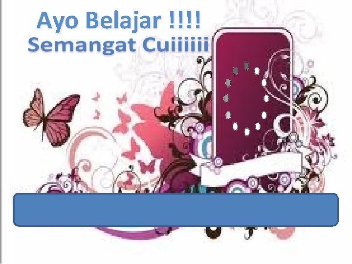 Ayo Belajar !!!! Loading………………. . Pleas……………Wait………… 