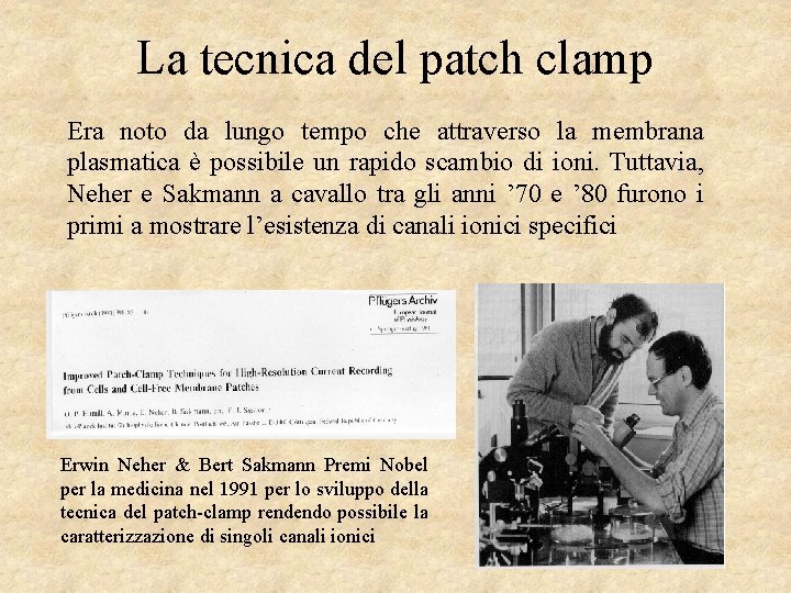 La tecnica del patch clamp Era noto da lungo tempo che attraverso la membrana