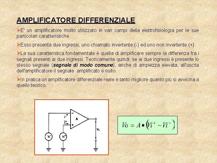 AMPLIFICATORE DIFFERENZIALE ØE' un amplificatore molto utilizzato in vari campi della elettrofisiologia per le