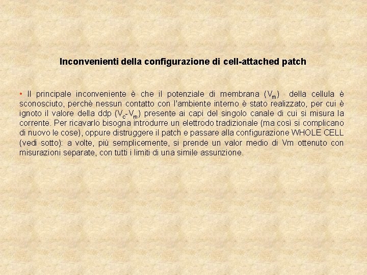 Inconvenienti della configurazione di cell-attached patch • Il principale inconveniente è che il potenziale