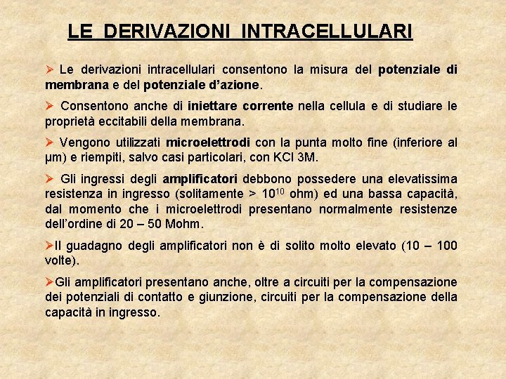 LE DERIVAZIONI INTRACELLULARI Ø Le derivazioni intracellulari consentono la misura del potenziale di membrana