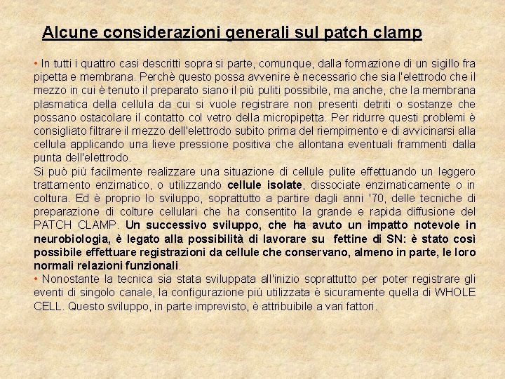 Alcune considerazioni generali sul patch clamp • In tutti i quattro casi descritti sopra