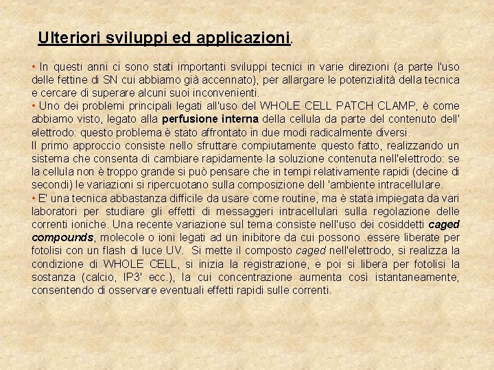 Ulteriori sviluppi ed applicazioni. • In questi anni ci sono stati importanti sviluppi tecnici