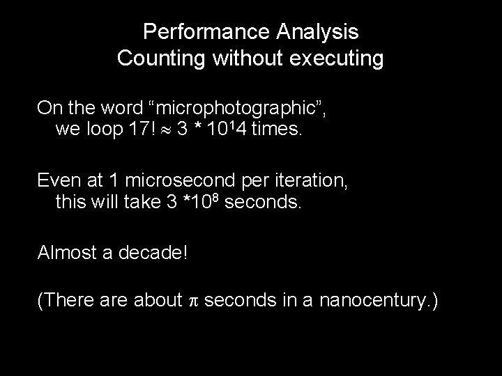Performance Analysis Counting without executing On the word “microphotographic”, we loop 17! 3 *