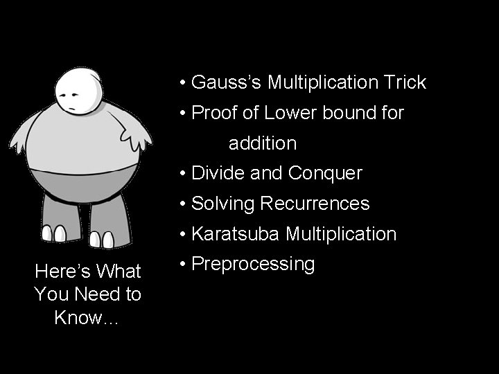  • Gauss’s Multiplication Trick • Proof of Lower bound for addition • Divide