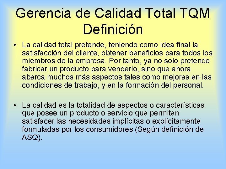 Gerencia de Calidad Total TQM Definición • La calidad total pretende, teniendo como idea