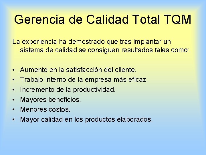 Gerencia de Calidad Total TQM La experiencia ha demostrado que tras implantar un sistema