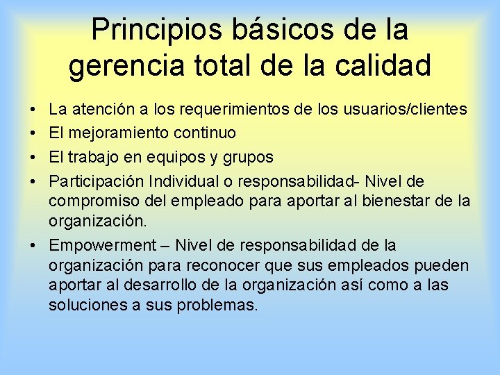 Principios básicos de la gerencia total de la calidad • • La atención a