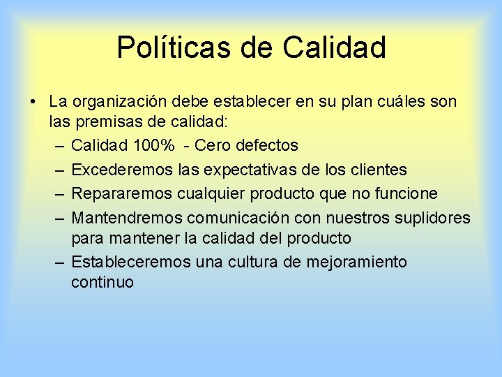 Políticas de Calidad • La organización debe establecer en su plan cuáles son las