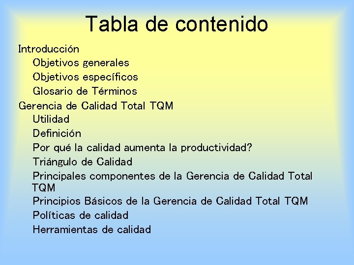 Tabla de contenido Introducción Objetivos generales Objetivos específicos Glosario de Términos Gerencia de Calidad