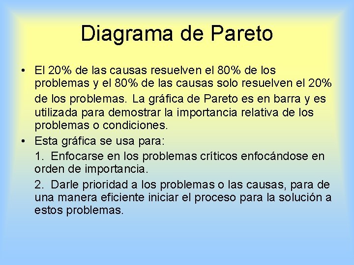 Diagrama de Pareto • El 20% de las causas resuelven el 80% de los