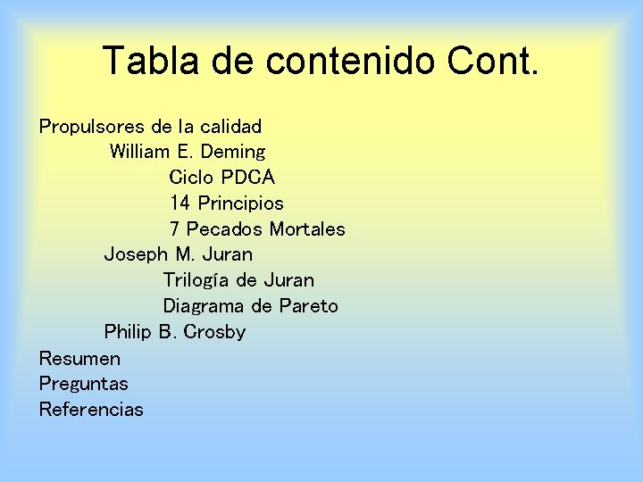 Tabla de contenido Cont. Propulsores de la calidad William E. Deming Ciclo PDCA 14